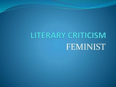 LITERARY CRITICISM FEMINIST.