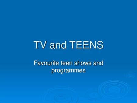 Favourite teen shows and programmes