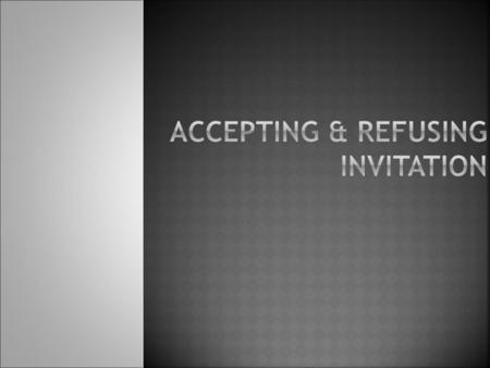 Accepting & Refusing Invitation