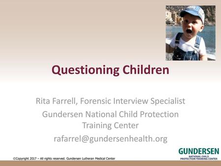 Questioning Children Rita Farrell, Forensic Interview Specialist