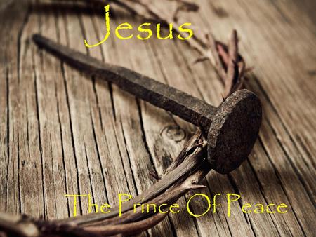 Jesus The Prince Of Peace.