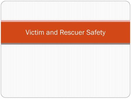 Victim and Rescuer Safety