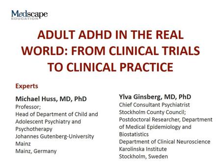 Introduction. Adult ADHD in the Real World: From Clinical Trials to Clinical Practice.