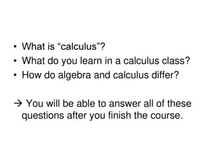 What is “calculus”? What do you learn in a calculus class?