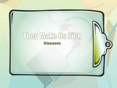 They Make Us Sick Diseases.