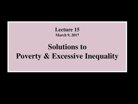 Poverty & Excessive Inequality
