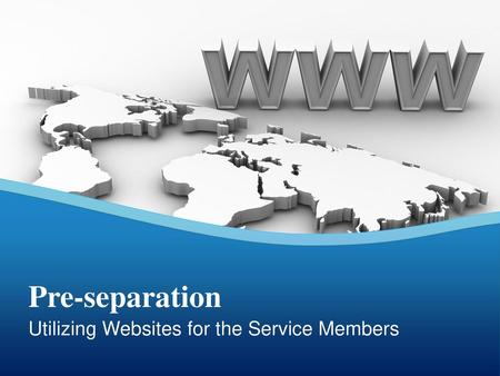 Pre-separation Utilizing Websites for the Service Members