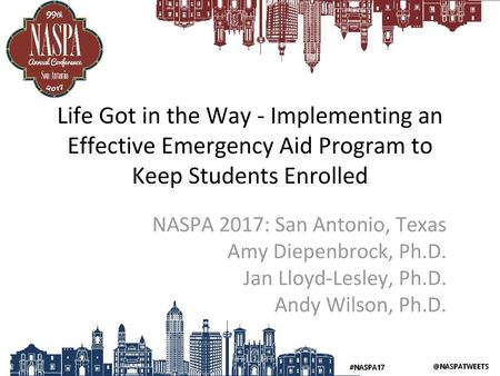 NASPA 2017: San Antonio, Texas Amy Diepenbrock, Ph.D.
