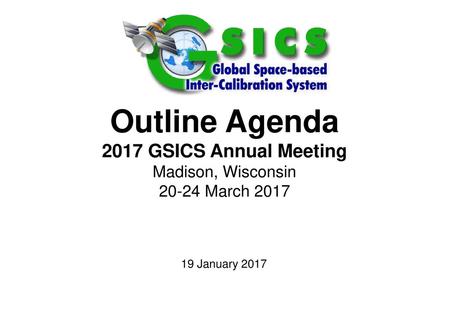 Special Issue of the IEEE TGRS on “Inter-Calibration of Satellite Instruments”: 29 January 2018 Outline Agenda 2017 GSICS Annual Meeting Madison, Wisconsin.