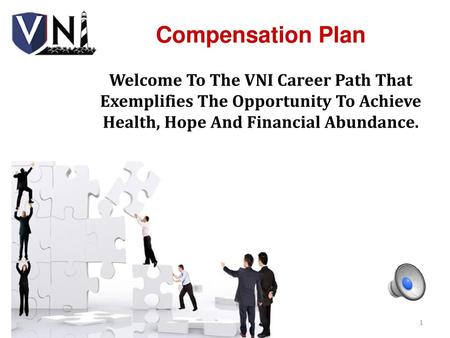 Compensation Plan Welcome To The VNI Career Path That Exemplifies The Opportunity To Achieve Health, Hope And Financial Abundance.