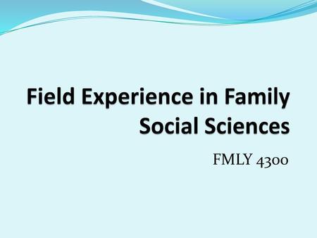 Field Experience in Family Social Sciences