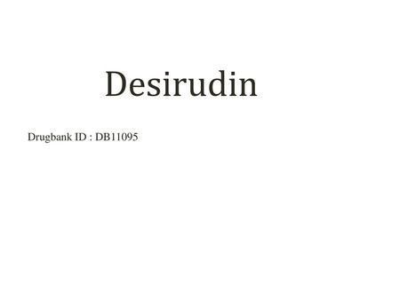 Desirudin Drugbank ID : DB11095.