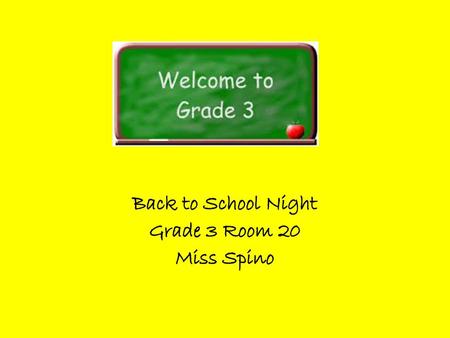 Back to School Night Grade 3 Room 20 Miss Spino