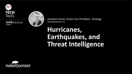 Hurricanes, Earthquakes, and Threat Intelligence