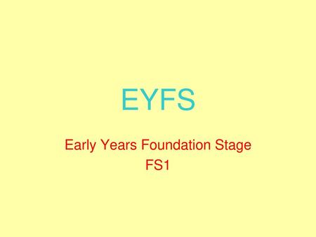 Early Years Foundation Stage FS1