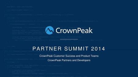 PARTNER SUMMIT 2014 CrownPeak Customer Success and Product Teams