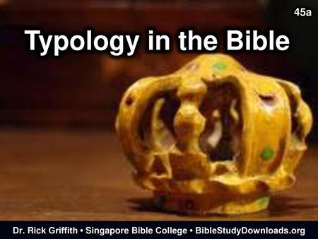 Dr. Rick Griffith • Singapore Bible College • BibleStudyDownloads.org