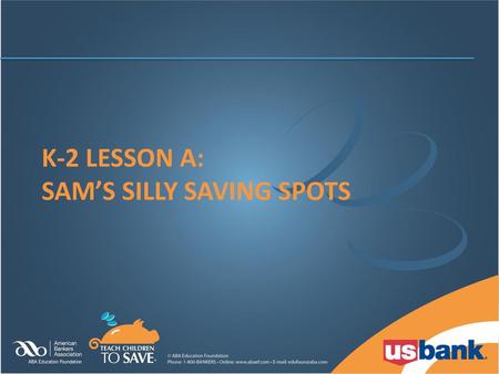 k-2 Lesson A: Sam’s Silly Saving Spots