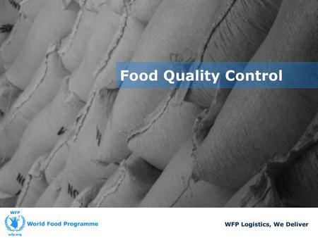 Food Quality Control WFP Logistics, We Deliver.