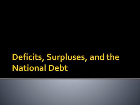 Deficits, Surpluses, and the National Debt