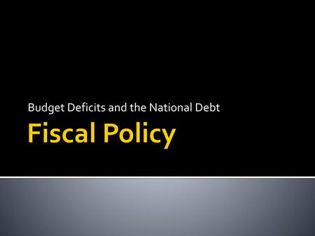 Budget Deficits and the National Debt