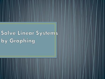 Solve Linear Systems by Graphing