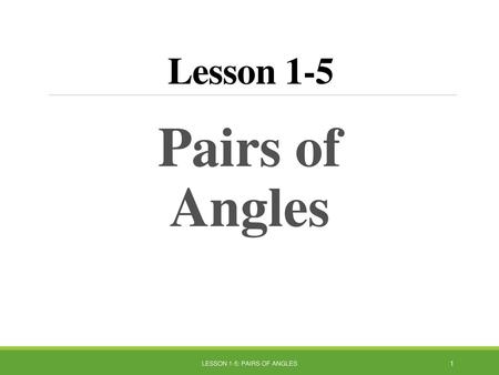 Lesson 1-5: Pairs of Angles