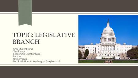 TOPIC: Legislative Branch