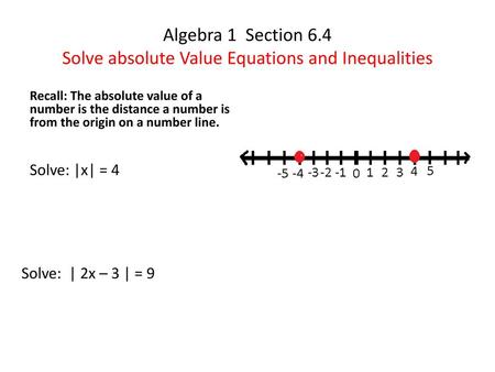 Algebra 1 Section 6.4 Solve absolute Value Equations and Inequalities