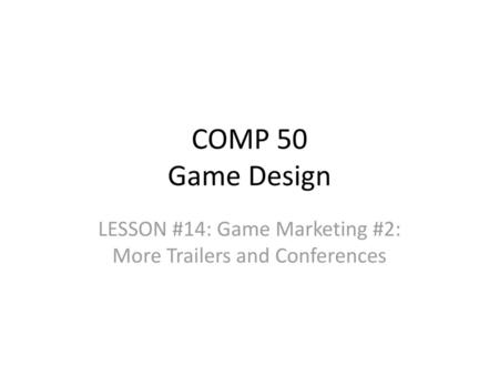 LESSON #14: Game Marketing #2: More Trailers and Conferences