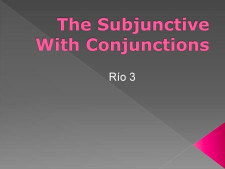 The Subjunctive With Conjunctions