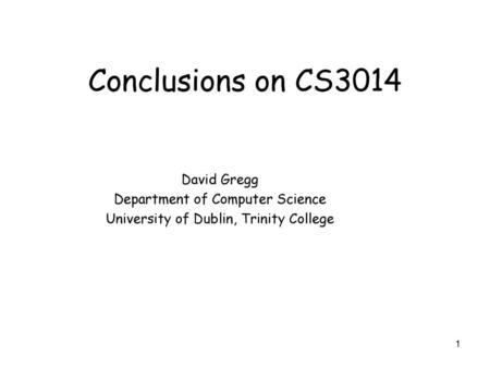 Conclusions on CS3014 David Gregg Department of Computer Science