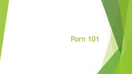 Porn 101.