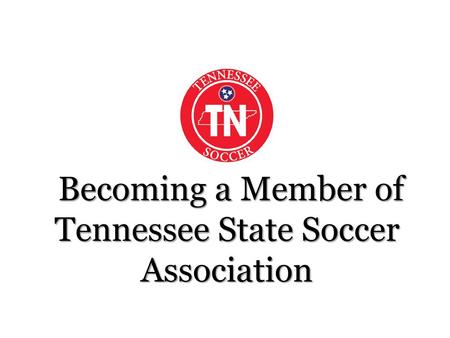Becoming a Member of Tennessee State Soccer Association