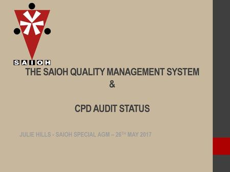 THE SAIOH QUALITY MANAGEMENT SYSTEM & CPD AUDIT STATUS