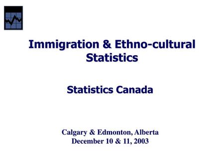 Immigration & Ethno-cultural Statistics