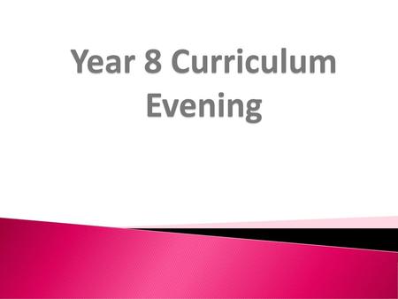 Year 8 Curriculum Evening