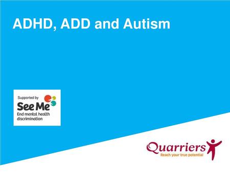 ADHD, ADD and Autism Supported by.