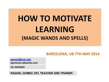 HOW TO MOTIVATE LEARNING (MAGIC WANDS AND SPELLS)