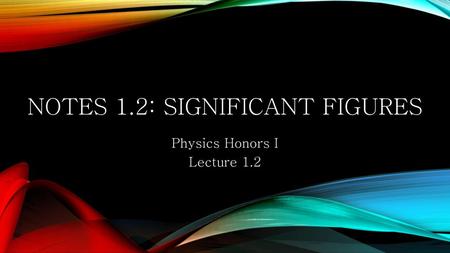 Notes 1.2: Significant Figures