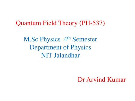 Quantum Field Theory (PH-537) M.Sc Physics 4th Semester