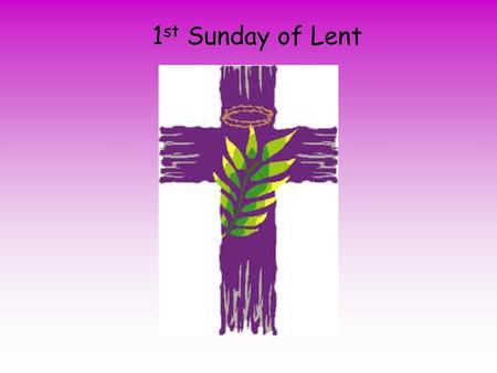 1st Sunday of Lent.