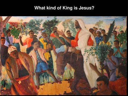 What kind of King is Jesus?