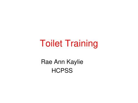 Toilet Training Rae Ann Kaylie HCPSS.