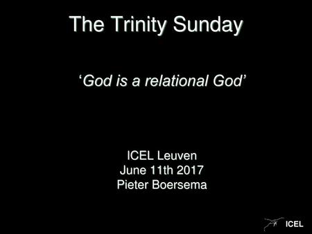 ‘God is a relational God’ ICEL Leuven June 11th 2017 Pieter Boersema