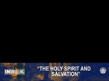“THE HOLY SPIRIT AND SALVATION”