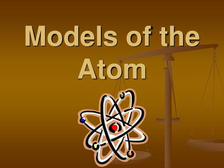 Models of the Atom.