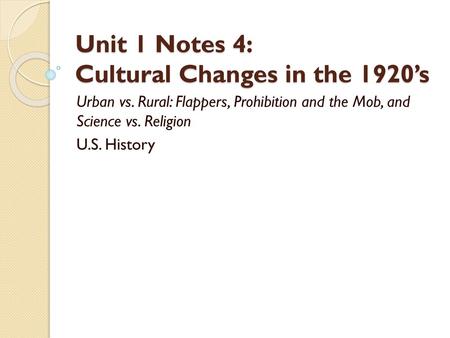 Unit 1 Notes 4: Cultural Changes in the 1920’s