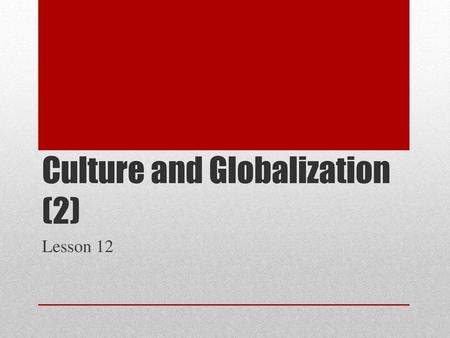 Culture and Globalization (2)