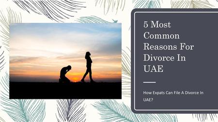 5 Most Common Reasons For Divorce In UAE